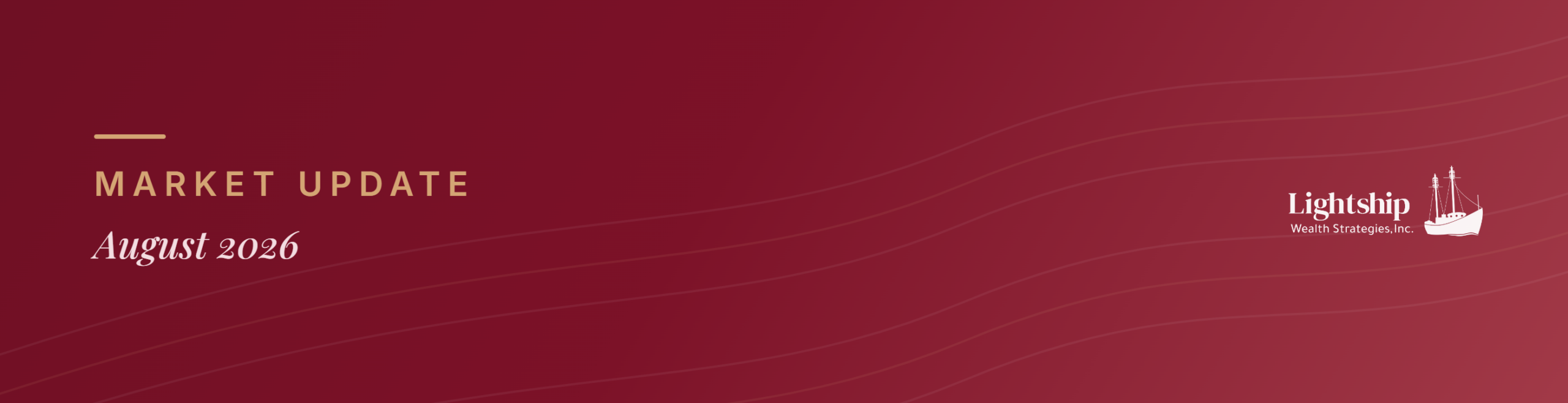 Lightship Wealth Strategies — Market Update, August 2026